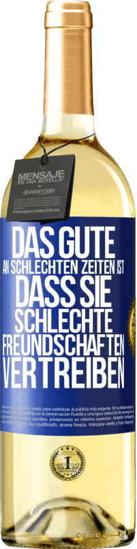 29,95 € | Weißwein WHITE Ausgabe Das Gute an schlechten Zeiten ist, dass sie schlechte Freundschaften vertreiben Blaue Markierung. Anpassbares Etikett Junger Wein Ernte 2024 Verdejo