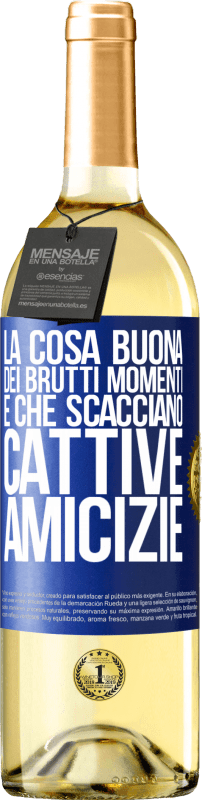 «La cosa buona dei brutti momenti è che scacciano cattive amicizie» Edizione WHITE