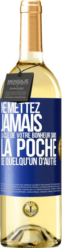 29,95 € | Vin blanc Édition WHITE Ne mettez jamais la clé de votre bonheur dans la poche de quelqu'un d'autre Étiquette Bleue. Étiquette personnalisable Vin jeune Récolte 2025 Verdejo