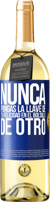 29,95 € | Vino Blanco Edición WHITE Nunca pongas la llave de tu felicidad en el bolsillo de otro Etiqueta Azul. Etiqueta personalizable Vino joven Cosecha 2023 Verdejo