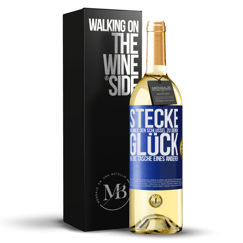 24,95 € Kostenloser Versand | Weißwein WHITE Ausgabe Stecke niemals den Schlüssel zu deinem Glück in die Tasche eines anderen Blaue Markierung. Anpassbares Etikett Junger Wein Ernte 2021 Verdejo