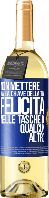 29,95 € | Vino bianco Edizione WHITE Non mettere mai la chiave della tua felicità nelle tasche di qualcun altro Etichetta Blu. Etichetta personalizzabile Vino giovane Raccogliere 2024 Verdejo