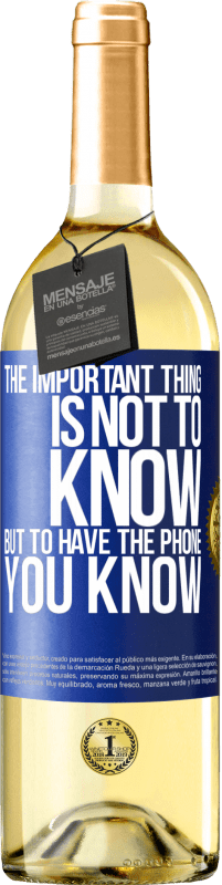 29,95 € | White Wine WHITE Edition The important thing is not to know, but to have the phone you know Blue Label. Customizable label Young wine Harvest 2023 Verdejo