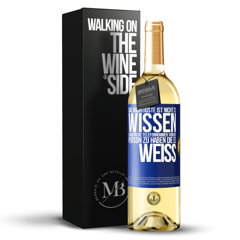 29,95 € Kostenloser Versand | Weißwein WHITE Ausgabe Das Wichtigste ist, nicht zu wissen, sondern die Telefonnummer von der Person zu haben, die es weiß Blaue Markierung. Anpassbares Etikett Junger Wein Ernte 2024 Verdejo