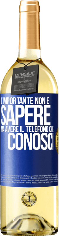 29,95 € | Vino bianco Edizione WHITE L'importante non è sapere, ma avere il telefono che conosci Etichetta Blu. Etichetta personalizzabile Vino giovane Raccogliere 2024 Verdejo