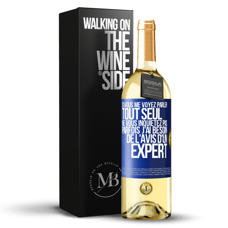 29,95 € Envoi gratuit | Vin blanc Édition WHITE Si vous me voyez parler tout seul ne vous inquiétez pas. Parfois j'ai besoin de l'avis d'un expert Étiquette Bleue. Étiquette personnalisable Vin jeune Récolte 2024 Verdejo