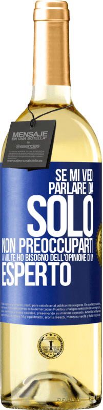 29,95 € | Vino bianco Edizione WHITE Se mi vedi parlare da solo, non preoccuparti. A volte ho bisogno dell'opinione di un esperto Etichetta Blu. Etichetta personalizzabile Vino giovane Raccogliere 2024 Verdejo