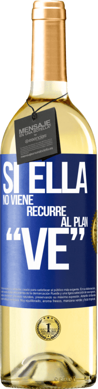 29,95 € Free Shipping | White Wine WHITE Edition Si ella no viene, recurre al plan VE Blue Label. Customizable label Young wine Harvest 2025 Verdejo