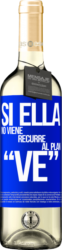 «Si ella no viene, recurre al plan VE» Édition WHITE