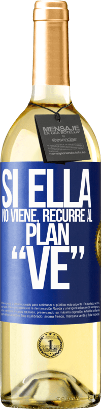 29,95 € | Vino Blanco Edición WHITE Si ella no viene, recurre al plan VE Etiqueta Azul. Etiqueta personalizable Vino joven Cosecha 2023 Verdejo