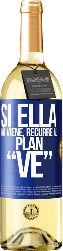 29,95 € Envío gratis | Vino Blanco Edición WHITE Si ella no viene, recurre al plan VE Etiqueta Azul. Etiqueta personalizable Vino joven Cosecha 2025 Verdejo