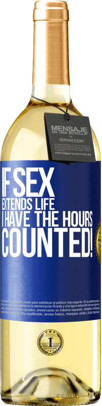 29,95 € | White Wine WHITE Edition If sex extends life I have the hours counted! Blue Label. Customizable label Young wine Harvest 2024 Verdejo