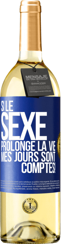 29,95 € | Vin blanc Édition WHITE Si le sexe prolonge la vie, mes jours sont comptés! Étiquette Bleue. Étiquette personnalisable Vin jeune Récolte 2024 Verdejo