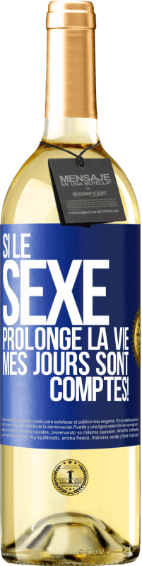 29,95 € | Vin blanc Édition WHITE Si le sexe prolonge la vie, mes jours sont comptés! Étiquette Bleue. Étiquette personnalisable Vin jeune Récolte 2025 Verdejo