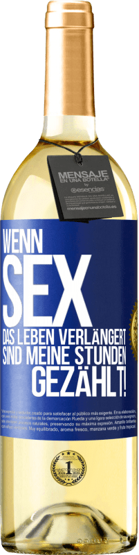 29,95 € | Weißwein WHITE Ausgabe Wenn Sex das Leben verlängert, sind meine Stunden gezählt! Blaue Markierung. Anpassbares Etikett Junger Wein Ernte 2024 Verdejo