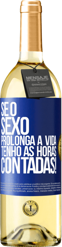 29,95 € | Vinho branco Edição WHITE Se o sexo prolonga a vida, tenho as horas contadas! Etiqueta Azul. Etiqueta personalizável Vinho jovem Colheita 2024 Verdejo