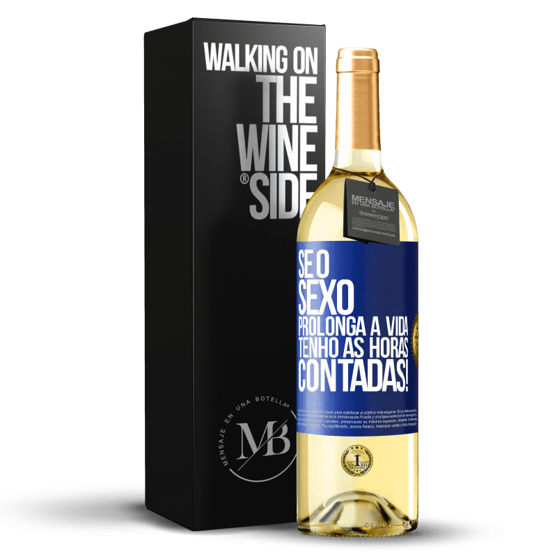 29,95 € Envio grátis | Vinho branco Edição WHITE Se o sexo prolonga a vida, tenho as horas contadas! Etiqueta Azul. Etiqueta personalizável Vinho jovem Colheita 2024 Verdejo