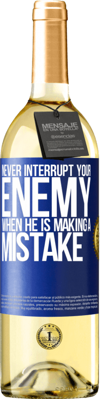 29,95 € | White Wine WHITE Edition Never interrupt your enemy when he is making a mistake Blue Label. Customizable label Young wine Harvest 2023 Verdejo