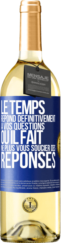 29,95 € Envoi gratuit | Vin blanc Édition WHITE Le temps répond définitivement à vos questions ou il fait ne plus vous soucier des réponses Étiquette Bleue. Étiquette personnalisable Vin jeune Récolte 2025 Verdejo