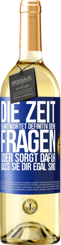 29,95 € Kostenloser Versand | Weißwein WHITE Ausgabe Die Zeit beantwortet definitiv deine Fragen oder sorgt dafür, dass sie dir egal sind Blaue Markierung. Anpassbares Etikett Junger Wein Ernte 2025 Verdejo
