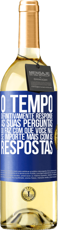 29,95 € Envio grátis | Vinho branco Edição WHITE O tempo definitivamente responde às suas perguntas ou faz com que você não se importe mais com as respostas Etiqueta Azul. Etiqueta personalizável Vinho jovem Colheita 2024 Verdejo