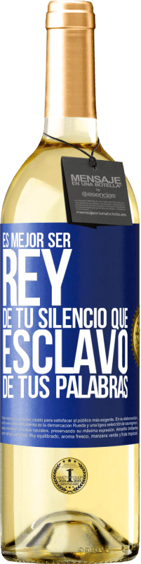 29,95 € | Vino Blanco Edición WHITE Es mejor ser rey de tu silencio que esclavo de tus palabras Etiqueta Azul. Etiqueta personalizable Vino joven Cosecha 2024 Verdejo