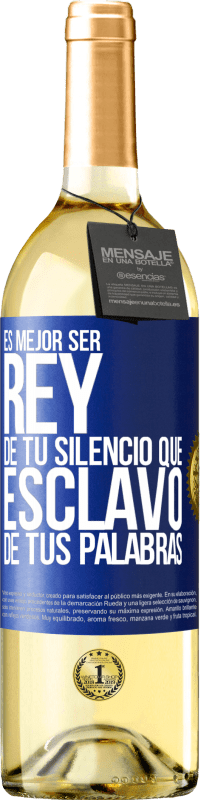 29,95 € Envío gratis | Vino Blanco Edición WHITE Es mejor ser rey de tu silencio que esclavo de tus palabras Etiqueta Azul. Etiqueta personalizable Vino joven Cosecha 2025 Verdejo
