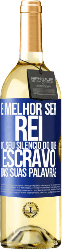 29,95 € | Vinho branco Edição WHITE É melhor ser rei do seu silêncio do que escravo das suas palavras Etiqueta Azul. Etiqueta personalizável Vinho jovem Colheita 2024 Verdejo