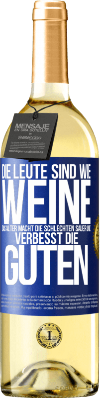 29,95 € | Weißwein WHITE Ausgabe Die Leute sind wie Weine: das Alter macht die schlechten sauer und verbesst die guten Blaue Markierung. Anpassbares Etikett Junger Wein Ernte 2023 Verdejo
