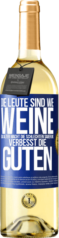 29,95 € Kostenloser Versand | Weißwein WHITE Ausgabe Die Leute sind wie Weine: das Alter macht die schlechten sauer und verbesst die guten Blaue Markierung. Anpassbares Etikett Junger Wein Ernte 2024 Verdejo