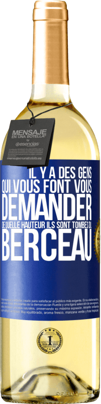 29,95 € Envoi gratuit | Vin blanc Édition WHITE Il y a des gens qui vous font vous demander de quelle hauteur ils sont tombés du berceau Étiquette Bleue. Étiquette personnalisable Vin jeune Récolte 2023 Verdejo