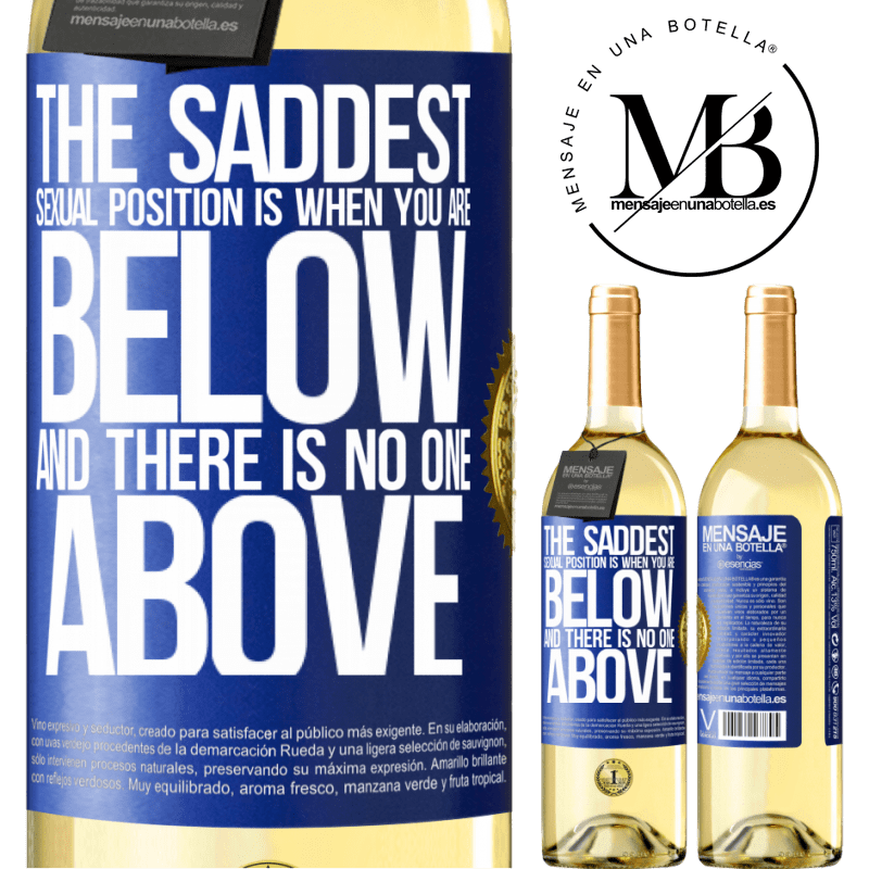 29,95 € Free Shipping | White Wine WHITE Edition The saddest sexual position is when you are below and there is no one above Blue Label. Customizable label Young wine Harvest 2022 Verdejo