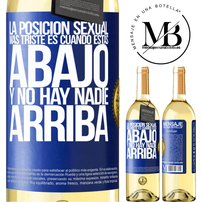 29,95 € Envío gratis | Vino Blanco Edición WHITE La posición sexual más triste es cuando tú estás abajo y no hay nadie arriba Etiqueta Azul. Etiqueta personalizable Vino joven Cosecha 2024 Verdejo