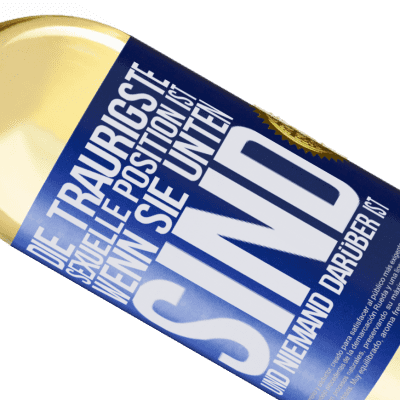 Einzigartige und Persönliche Ausdrücke. «Die traurigste sexuelle Position ist wenn du unten bist und niemand oben ist» WHITE Ausgabe