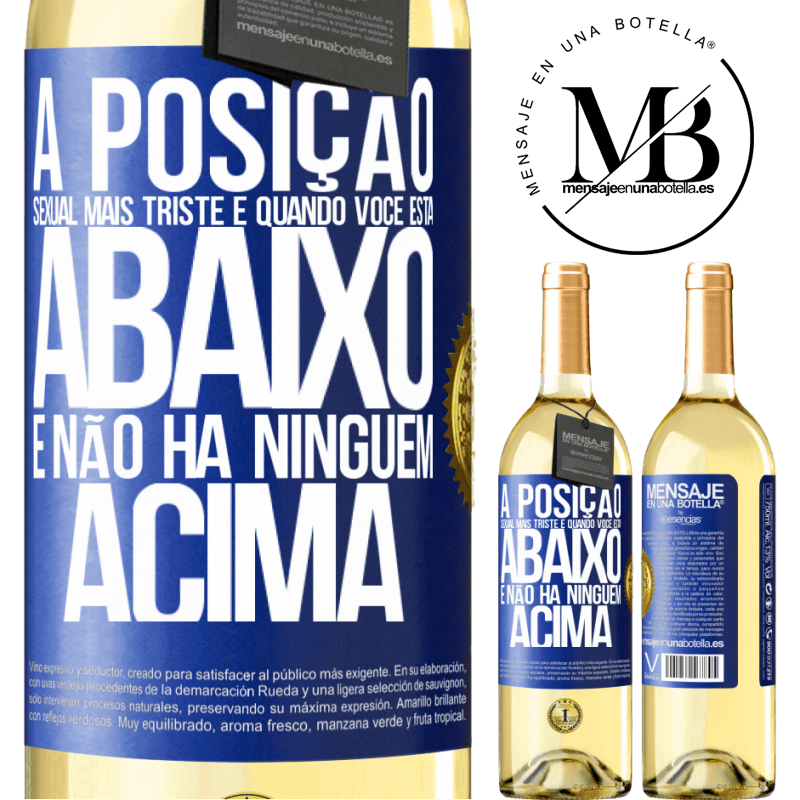 29,95 € Envio grátis | Vinho branco Edição WHITE A posição sexual mais triste é quando você está abaixo e não há ninguém acima Etiqueta Azul. Etiqueta personalizável Vinho jovem Colheita 2025 Verdejo