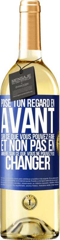 29,95 € Envoi gratuit | Vin blanc Édition WHITE Pose ton regard en avant, sur ce que vous pouvez faire et non pas en arrière, sur ce que vous ne pouvez plus changer Étiquette Bleue. Étiquette personnalisable Vin jeune Récolte 2025 Verdejo