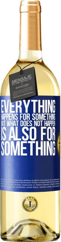 29,95 € Free Shipping | White Wine WHITE Edition Everything happens for something, but what does not happen, is also for something Blue Label. Customizable label Young wine Harvest 2025 Verdejo