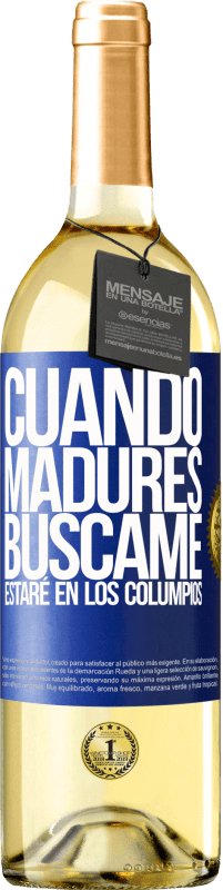 29,95 € | Vino Blanco Edición WHITE Cuando madures búscame. Estaré en los columpios Etiqueta Azul. Etiqueta personalizable Vino joven Cosecha 2025 Verdejo