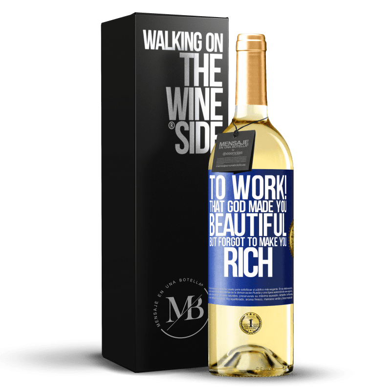 24,95 € Free Shipping | White Wine WHITE Edition to work! That God made you beautiful, but forgot to make you rich Blue Label. Customizable label Young wine Harvest 2021 Verdejo