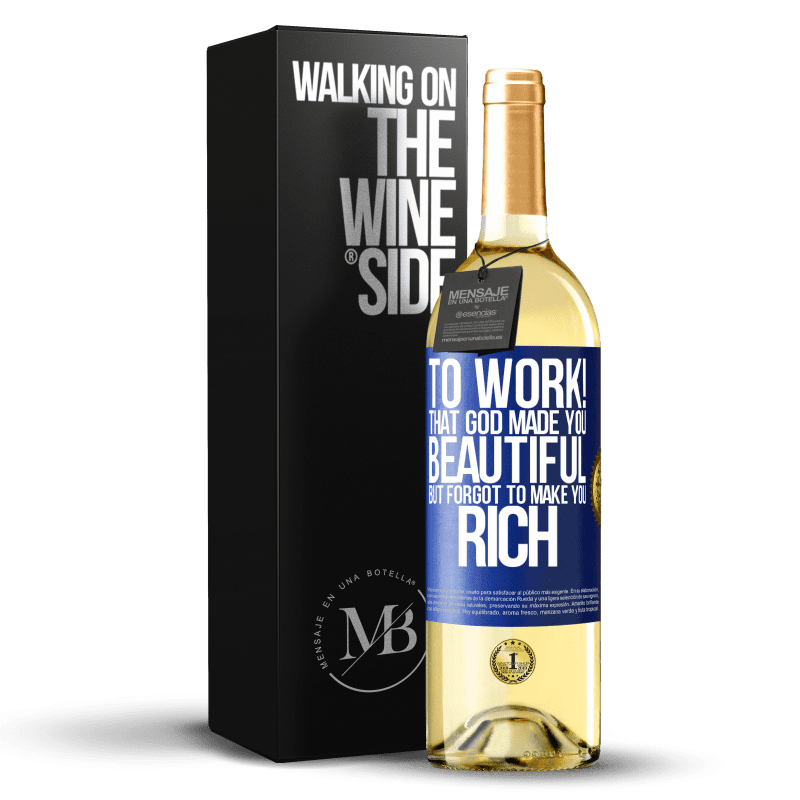 29,95 € Free Shipping | White Wine WHITE Edition to work! That God made you beautiful, but forgot to make you rich Blue Label. Customizable label Young wine Harvest 2024 Verdejo