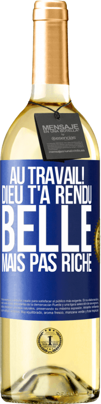 29,95 € | Vin blanc Édition WHITE Au travail! Dieu t'a rendu belle mais pas riche Étiquette Bleue. Étiquette personnalisable Vin jeune Récolte 2024 Verdejo