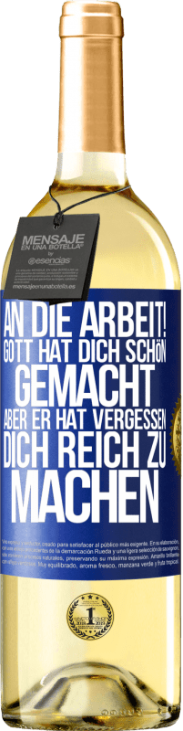 29,95 € Kostenloser Versand | Weißwein WHITE Ausgabe An die Arbeit! Gott hat dich schön gemacht, aber er hat vergessen, dich reich zu machen Blaue Markierung. Anpassbares Etikett Junger Wein Ernte 2025 Verdejo