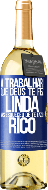 29,95 € Envio grátis | Vinho branco Edição WHITE a trabalhar! Que Deus te fez linda, mas esqueceu de te fazer rico Etiqueta Azul. Etiqueta personalizável Vinho jovem Colheita 2024 Verdejo