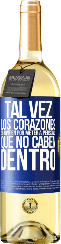 29,95 € | Vino Blanco Edición WHITE Tal vez los corazones se rompen por meter a personas que no caben dentro Etiqueta Azul. Etiqueta personalizable Vino joven Cosecha 2024 Verdejo