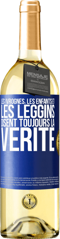 29,95 € | Vin blanc Édition WHITE Les ivrognes, les enfants et les leggins disent toujours la vérité Étiquette Bleue. Étiquette personnalisable Vin jeune Récolte 2024 Verdejo