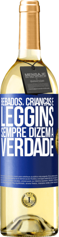 29,95 € | Vinho branco Edição WHITE Bêbados, crianças e leggins sempre dizem a verdade Etiqueta Azul. Etiqueta personalizável Vinho jovem Colheita 2024 Verdejo