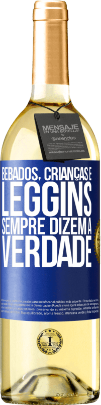 29,95 € | Vinho branco Edição WHITE Bêbados, crianças e leggins sempre dizem a verdade Etiqueta Azul. Etiqueta personalizável Vinho jovem Colheita 2025 Verdejo