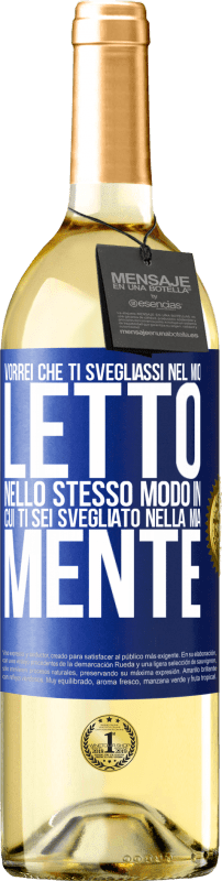 29,95 € | Vino bianco Edizione WHITE Vorrei che ti svegliassi nel mio letto nello stesso modo in cui ti sei svegliato nella mia mente Etichetta Blu. Etichetta personalizzabile Vino giovane Raccogliere 2024 Verdejo