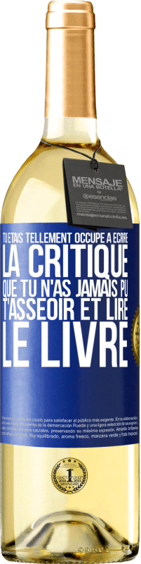 29,95 € | Vin blanc Édition WHITE Tu étais tellement occupé à écrire la critique que tu n'as jamais pu t'asseoir et lire le livre Étiquette Bleue. Étiquette personnalisable Vin jeune Récolte 2024 Verdejo