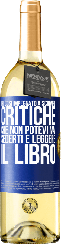 «Eri così impegnato a scrivere critiche che non potevi mai sederti e leggere il libro» Edizione WHITE
